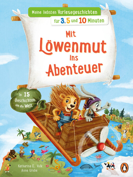 Title details for Meine liebsten Vorlesegeschichten für 3,5 und 10 Minuten--Mit Löwenmut ins Abenteuer – In 15 Geschichten um die Welt by Katharina E. Volk - Available